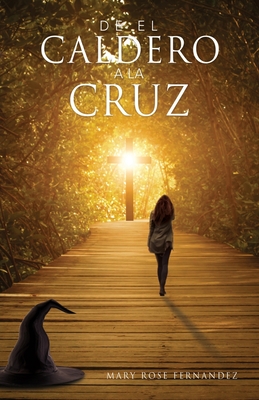 De EL CALDERO A LA CRUZ - Mary Rose Fernandez