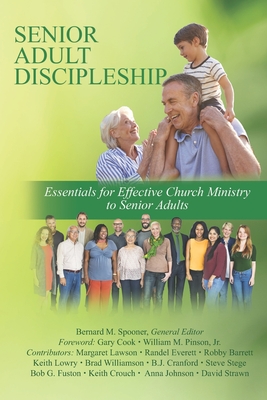 Senior Adult Discipleship: Essentials for Effective Church Ministry to Senior Adults - Bob G. Fuston