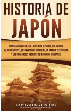 Coperta cărții 'Historia de Japón: Una Fascinante Guía de la Historia Japonesa, que Incluye la Guerra Genpei, las Invasiones Mongolas,'