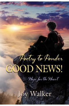 Coperta cărții 'Poetry to Ponder: Good News! - Joy Walker'