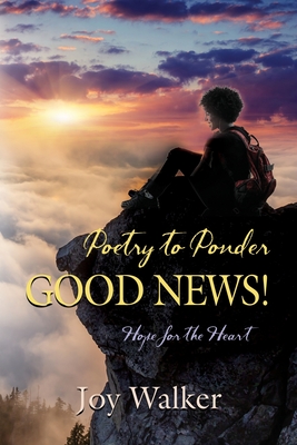 Coperta cărții 'Poetry to Ponder: Good News! - Joy Walker'