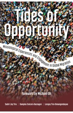 Coperta cărții 'Tides of Opportunity: Missiological Experiences and Engagement in Global Migration - Sadiri Joy Tira'