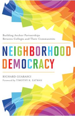 Poza produsului Neighborhood Democracy: Building Anchor Partnerships Between Colleges and Their Communities - Richard Guarasci