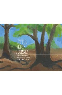 Little Seed's Journey - Annmarie Chereso