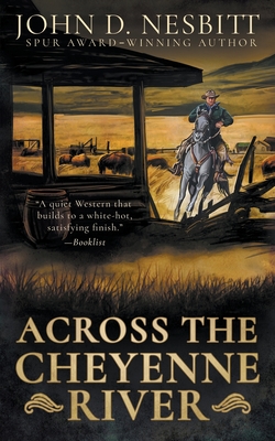 Across the Cheyenne River: A Western Mystery Novel - John D. Nesbitt