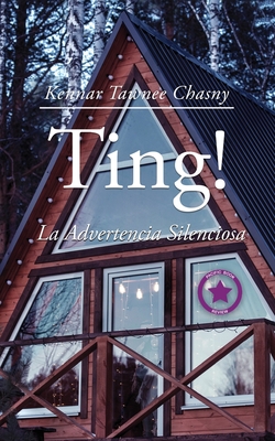 Ting!: La Advertencia Silenciosa - Kennar Tawnee Chasny