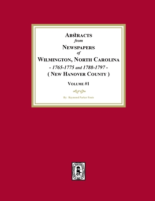 Coperta cărții 'Abstracts from Newspapers of Wilmington, North Carolina, 1765-1775 and 1788-1797. (Volume #1) - Fouts'