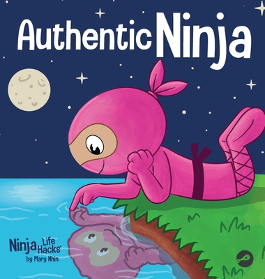 Authentic Ninja: A Children's Book About the Importance of Authenticity - Mary Nhin