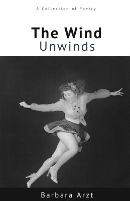 The Wind Unwinds - Barbara Arzt