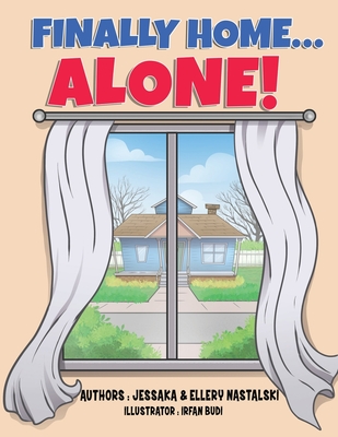 Finally Home Alone - Jessaka Nastalski