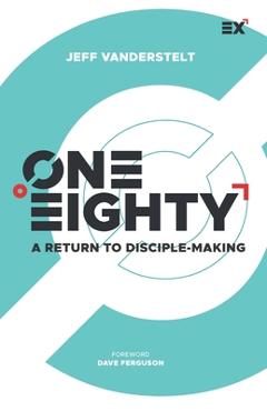 Coperta cărții 'One Eighty: A Return to Disciple-Making - Dave Ferguson'