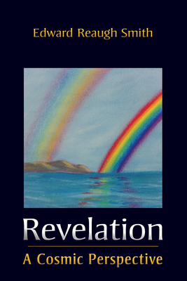 Revelation: A Cosmic Perspective - Edward Reaugh Smith