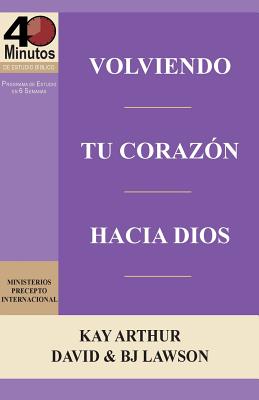 Volviendo Tu Corazon Hacia Dios / Turning Your Heart Towards God (40 Minute Bible Studies) - Kay Arthur