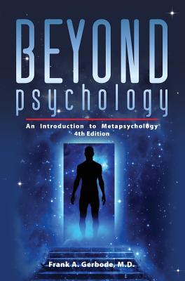 Coperta cărții 'Beyond Psychology: An Introduction to Metapsychology - Frank A. Gerbode'
