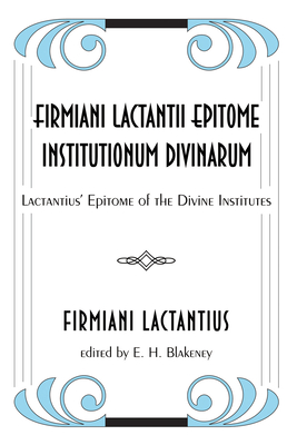 Coperta cărții 'Firmiani Lactantii Epitome Institutionum Divinarum - Firmiani Lactantius'