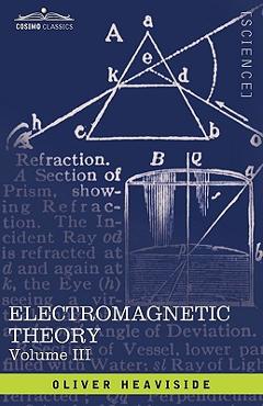 Electromagnetic Theory, Vol. III - Oliver Heaviside