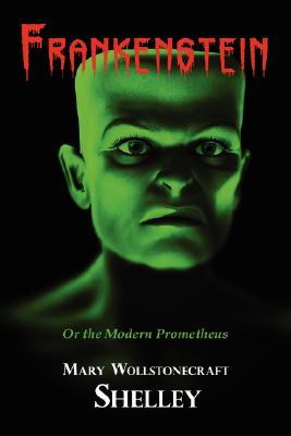 Frankenstein (With Reproduction of the Inside Cover Illustration of the 1831 Edition) - Mary Shelley