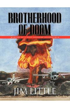 Coperta cărții 'Brotherhood of Doom: Memoirs of a Navy Nuclear Weaponsman - James S. Little'