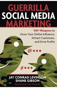 Coperta cărții 'Guerrilla Social Media Marketing: 100+ Weapons to Grow Your Online Influence, Attract Customers, and Drive Profits -'