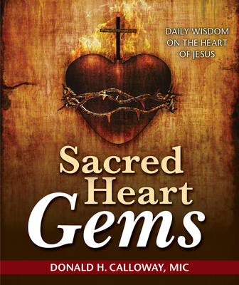 Sacred Heart Gems: Daily Wisdom on the Heart of Jesus - Donald H. Calloway Mic