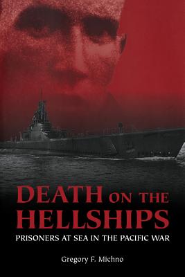 Coperta cărții 'Death on the Hellships: Prisoners at Sea in the Pacific War - Gregory F. Michno'