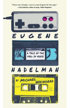 Poza produsului Eugene Nadelman: A Tale of the 1980s in Verse - Michael Weingrad