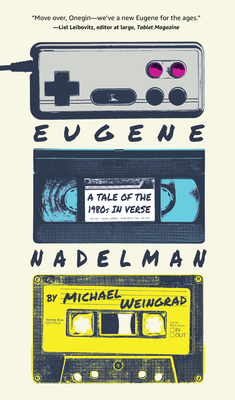 Eugene Nadelman: A Tale of the 1980s in Verse - Michael Weingrad