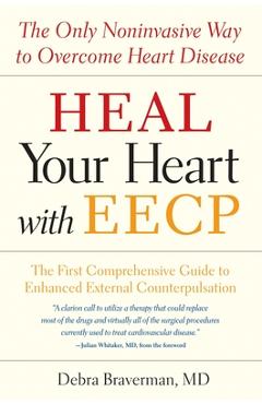Coperta cărții 'Heal Your Heart with Eecp: The Only Noninvasive Way to Overcome Heart Disease - Debra Braverman'