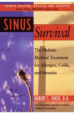 Coperta cărții 'Sinus Survival: The Holistic Medical Treatment for Sinusitis, Allergies, and Colds - Robert S. Ivker'