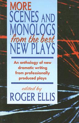 Coperta cărții 'More Scenes and Monologs from the Best New Plays: An Anthology of New Dramatic Writing from Professionally-Produced'