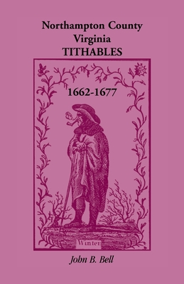 Coperta cărții 'Northampton County, Virginia, Tithables, 1662-1677 - John B. Bell'