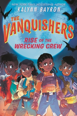 The Vanquishers: Rise of the Wrecking Crew - Kalynn Bayron