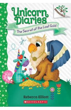 Secret of the Lost Gold: A Branches Book (Unicorn Diaries #11) - Rebecca Elliott