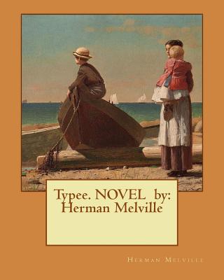 Typee. NOVEL by: Herman Melville - Herman Melville