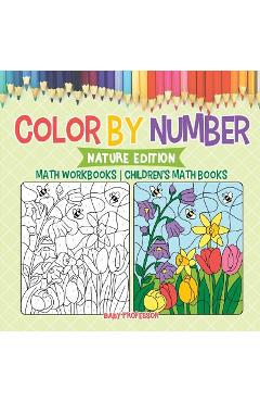Coperta cărții 'Color by Number: Nature Edition - Math Workbooks Children's Math Books - Baby Professor'