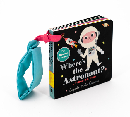 Where's the Astronaut?: A Stroller Book - Ingela P. Arrhenius