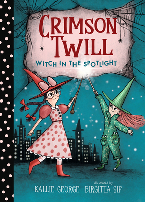 Crimson Twill: Witch in the Spotlight - Kallie George