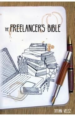 Poza produsului The Freelancer's Bible: Making a Living as a Freelance Writer Online - Gayle Hendricks