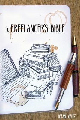 The Freelancer's Bible: Making a Living as a Freelance Writer Online - Gayle Hendricks