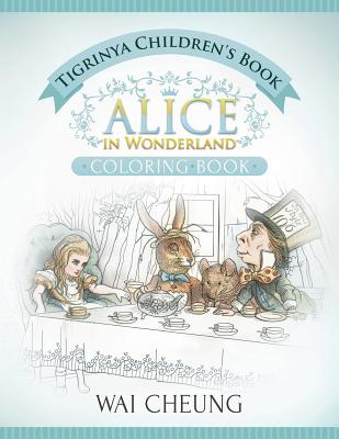 Tigrinya Children's Book: Alice in Wonderland (English and Tigrinya Edition) - Wai Cheung