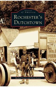 Coperta cărții 'Rochester's Dutchtown - Michael Leavy'