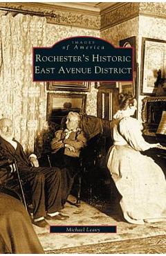 Coperta cărții 'Rochester's Historic East Avenue District - Michael Leavy'