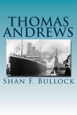 Thomas Andrews - Shan F. Bullock