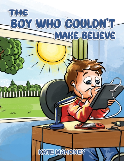 The Boy Who Couldn't Make Believe - Kate Mahoney