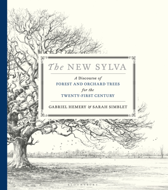 The New Sylva: A Discourse of Forest and Orchard Trees for the Twenty-First Century - Gabriel Hemery