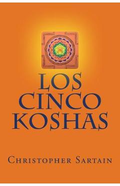 Coperta cărții 'Los Cinco Koshas - Christopher Michael Sartain'