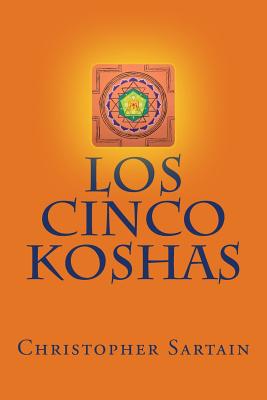 Coperta cărții 'Los Cinco Koshas - Christopher Michael Sartain'