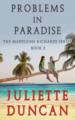 Probems in Paradise - Juliette Duncan