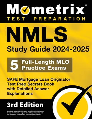 Nmls Study Guide 2024-2025 - 5 Full-Length Mlo Practice Exams, Safe Mortgage Loan Originator Test Prep Secrets Book with Detailed Answer Explanations: - Matthew Bowling