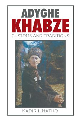 Adyghe Khabze: Book I - Kadir I. Natho